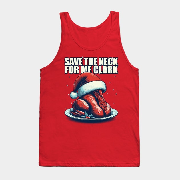 Save the neck for me Clark - Cousin Eddie Tank Top by Trendsdk